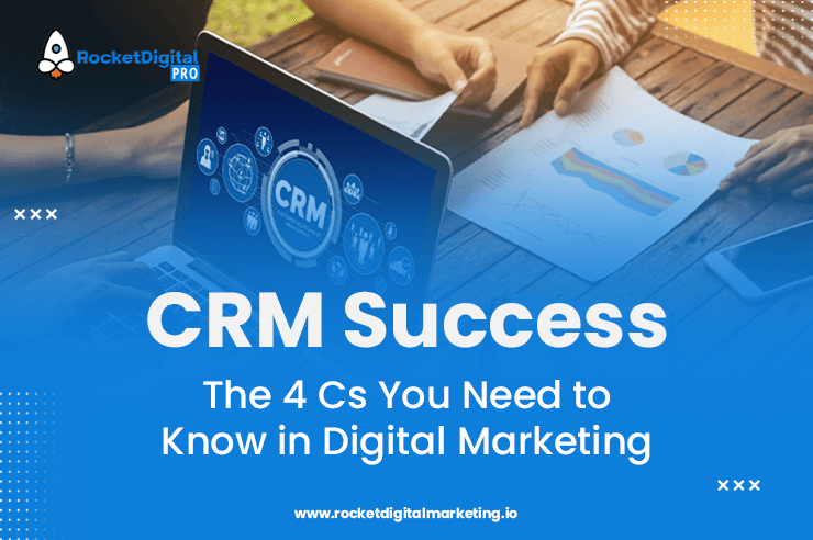 CRM Success: The 4 Cs You Need to Know in Digital Marketing
