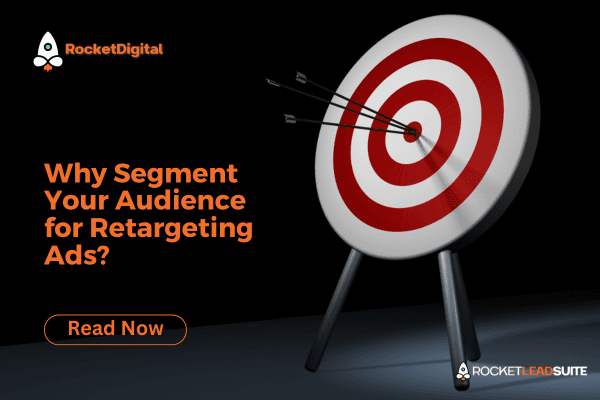 Why Segment Your Audience for Retargeting Ads?