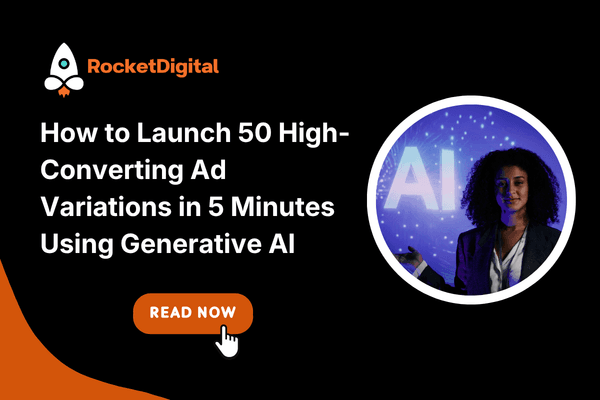 How to Launch 50 High-Converting Ad Variations in 5 Minutes Using Generative AI